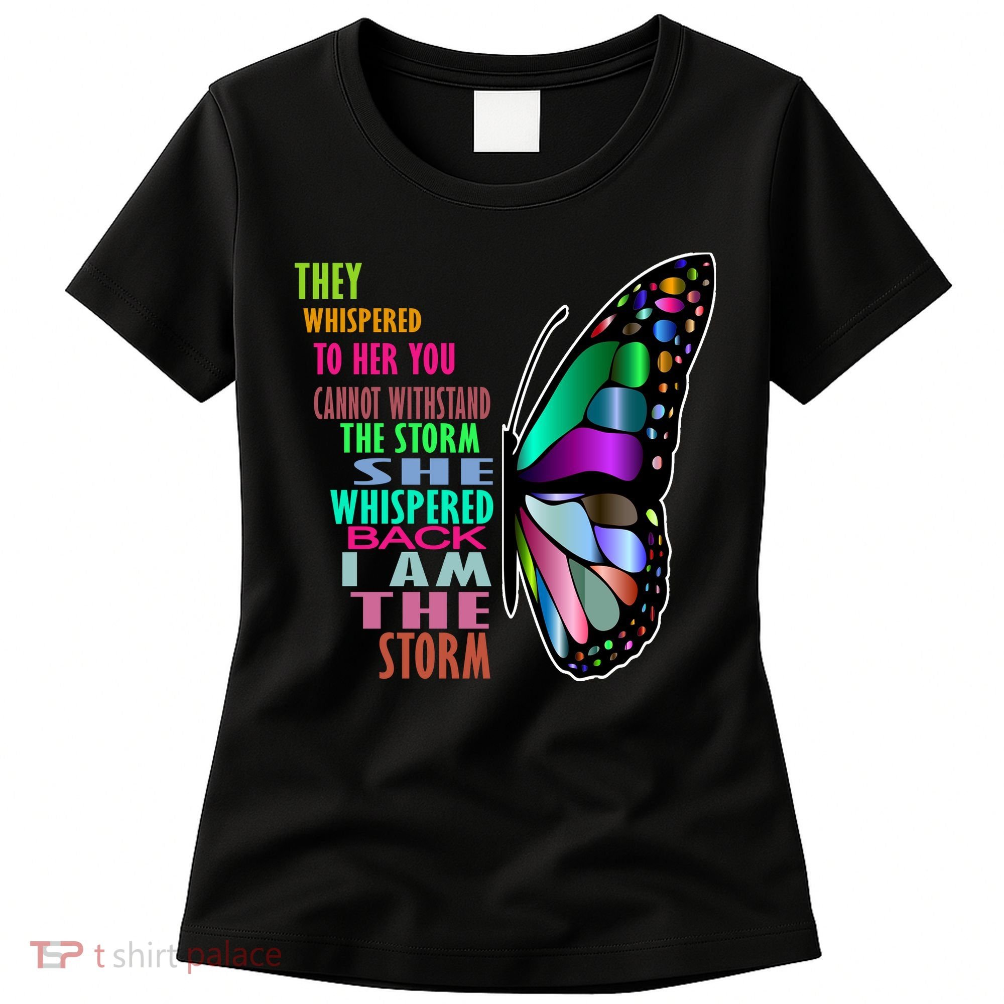 They Whispered To Her You Cannot Withstand The Storm Women's T-Shirt