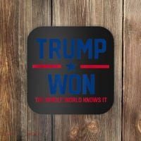 Trump Won The Whole World Knows It Coaster thumb 0