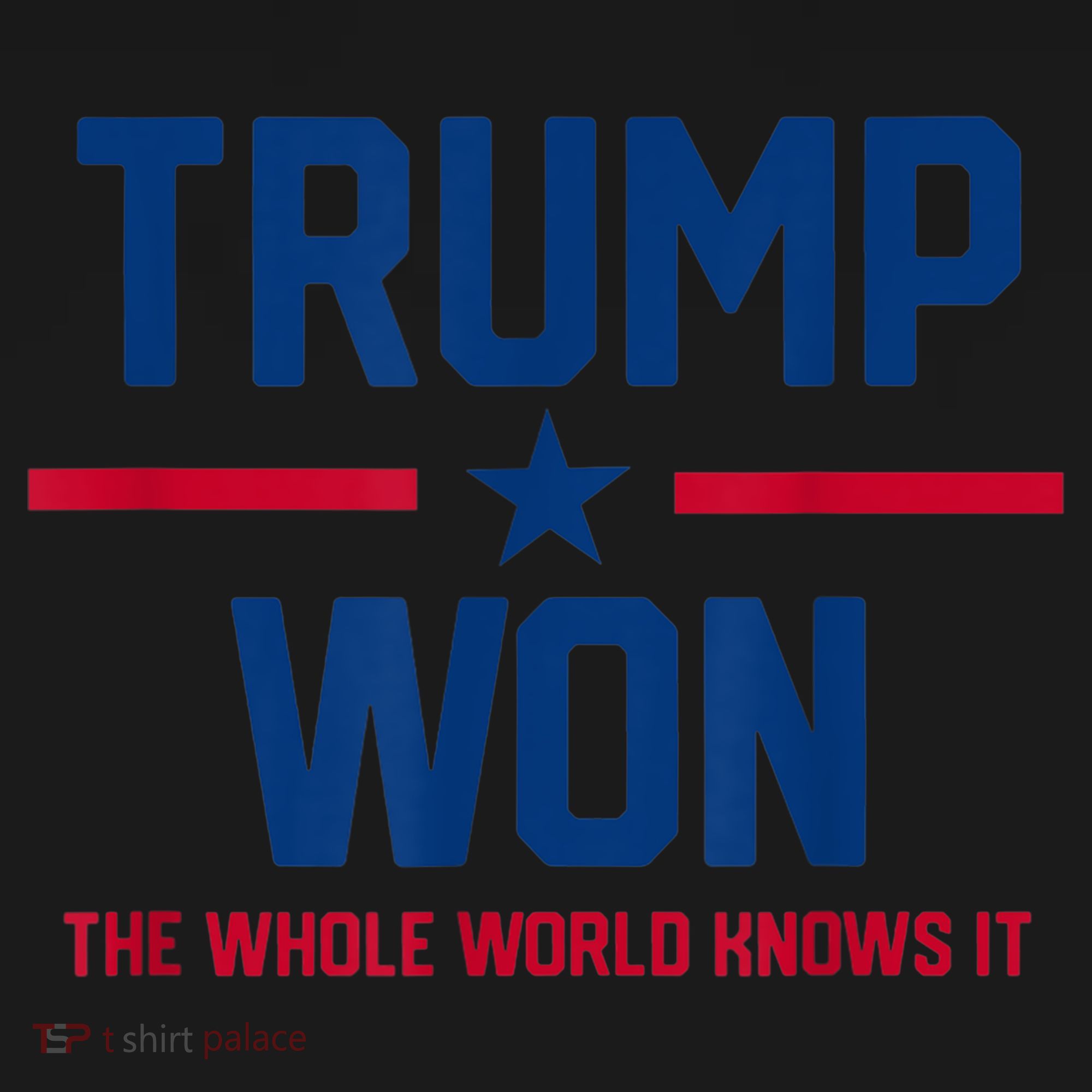 Trump Won The Whole World Knows It Coaster
