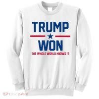 Trump Won The Whole World Knows It Sweatshirt thumb 0