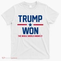 Trump Won The Whole World Knows It T-Shirt thumb 0