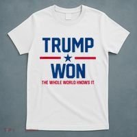 Trump Won The Whole World Knows It T-Shirt thumb 5