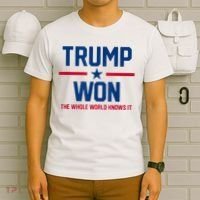 Trump Won The Whole World Knows It T-Shirt thumb 6