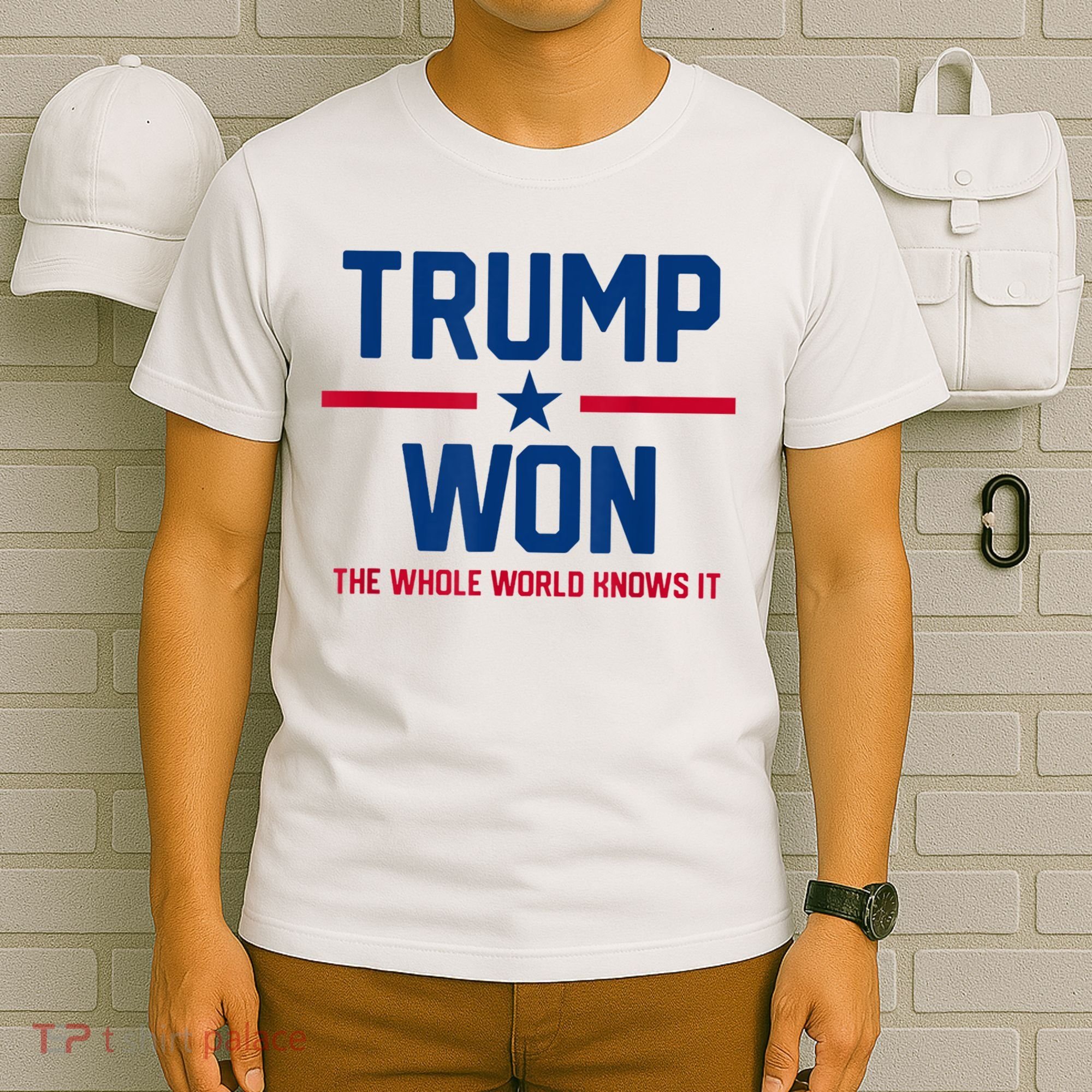 Trump Won The Whole World Knows It T-Shirt