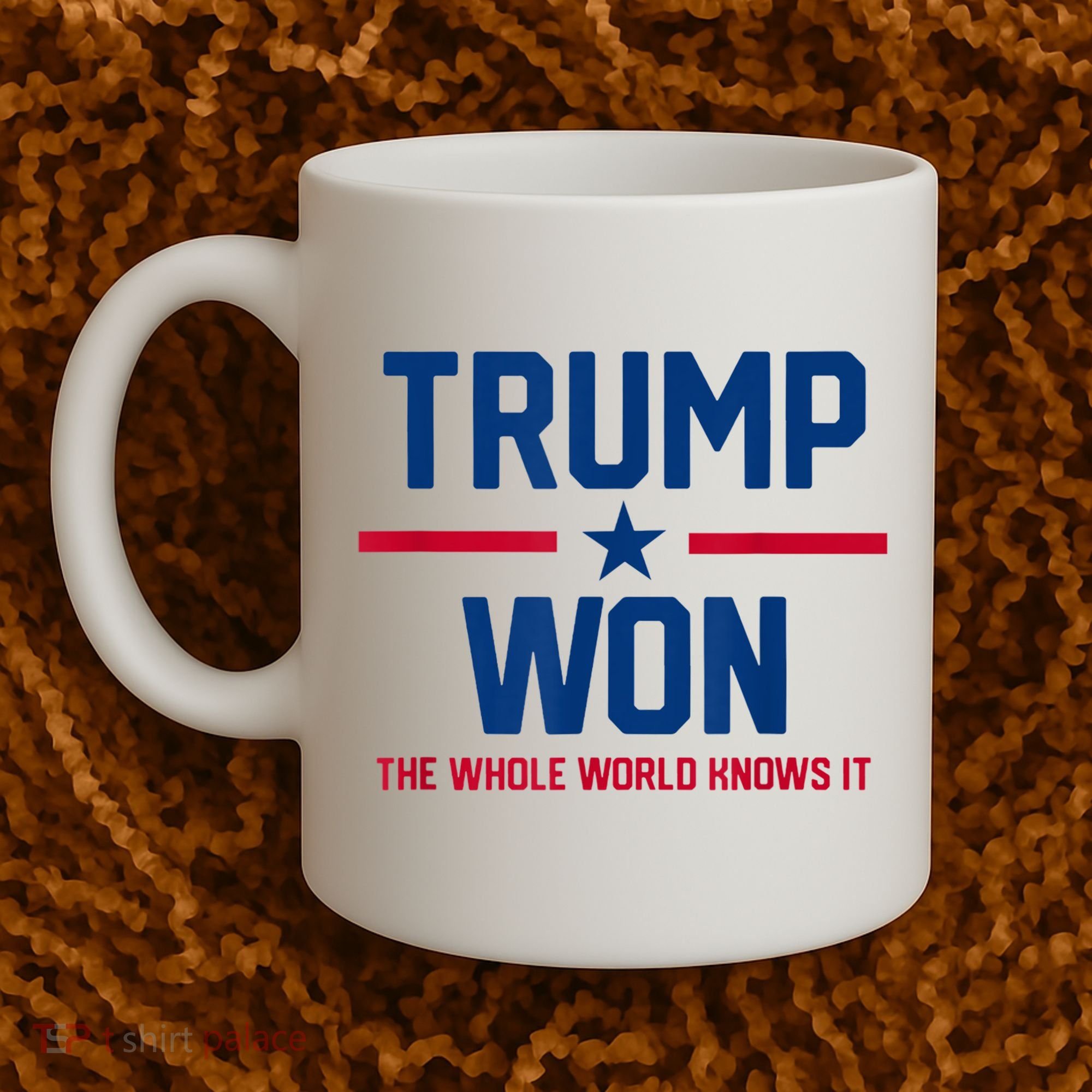 Trump Won The Whole World Knows It Coffee Mug