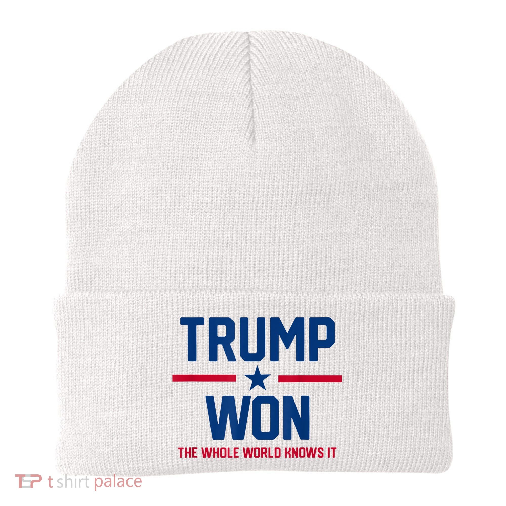 Trump Won The Whole World Knows It Beanie