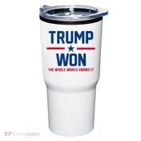 Trump Won The Whole World Knows It Tumbler thumb 0