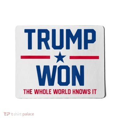 Trump Won The Whole World Knows It Mousepad