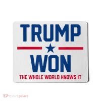 Trump Won The Whole World Knows It Mousepad thumb 0