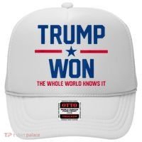 Trump Won The Whole World Knows It Hat thumb 0