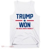 Trump Won The Whole World Knows It Tank Top thumb 0