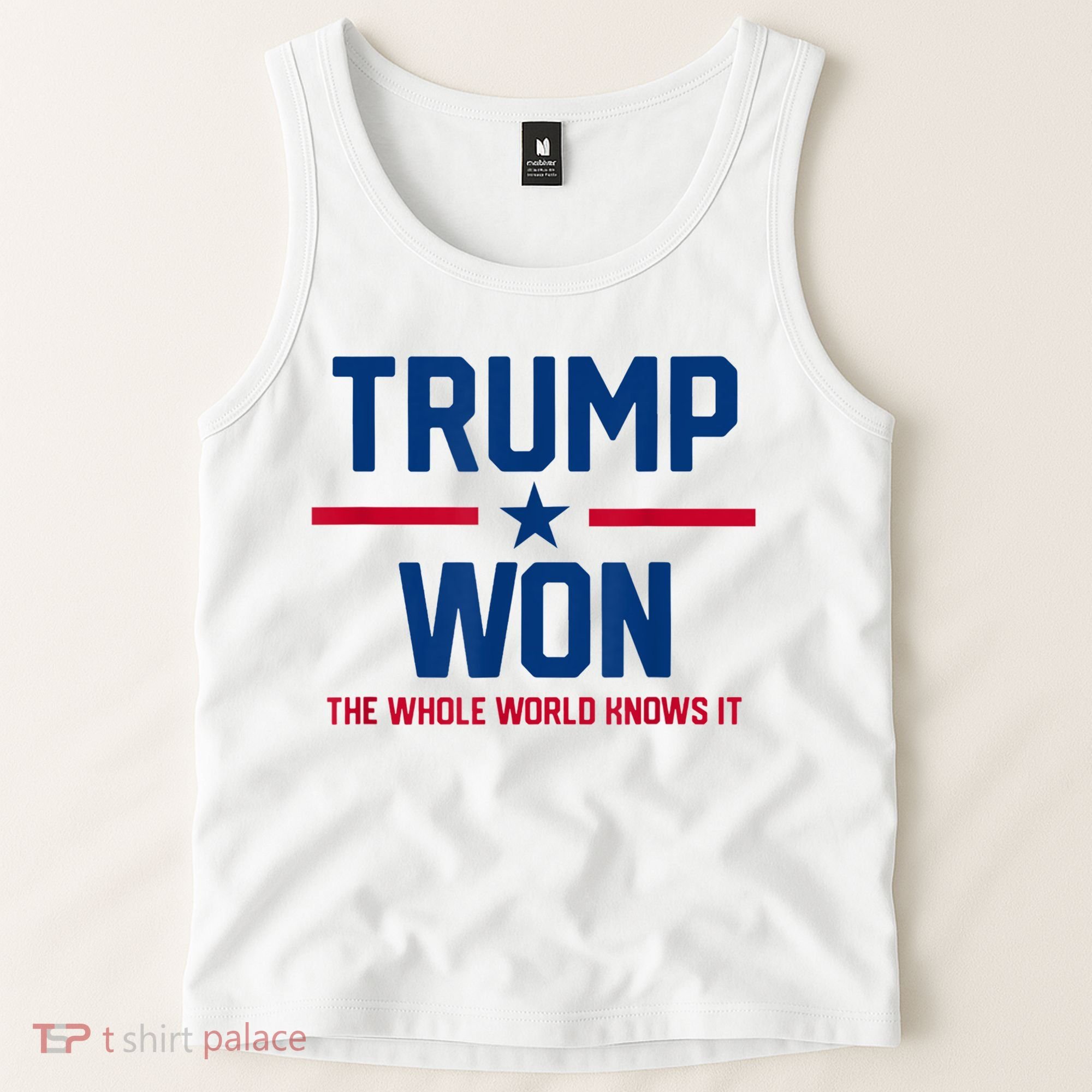 Trump Won The Whole World Knows It Tank Top