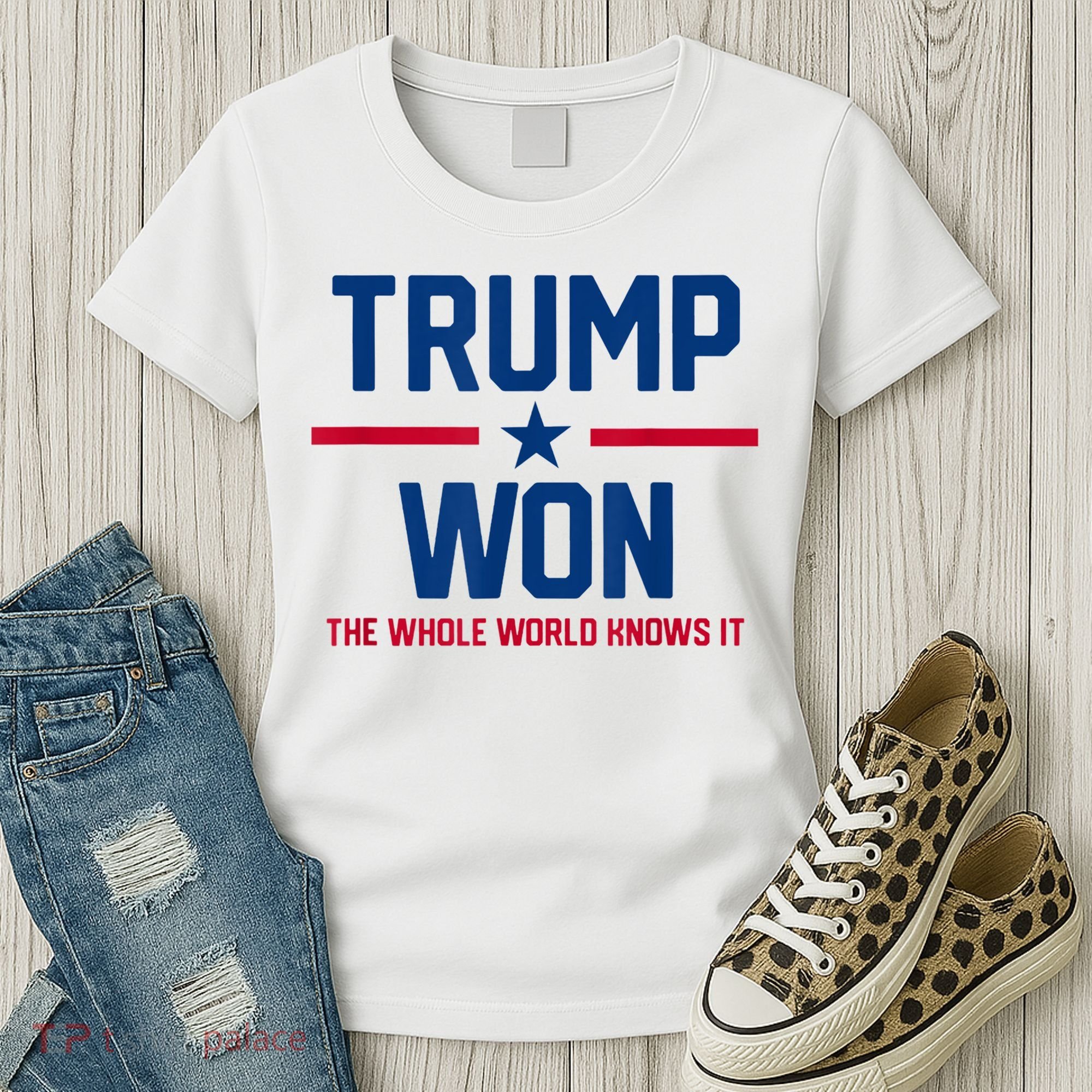 Trump Won The Whole World Knows It Women's T-Shirt