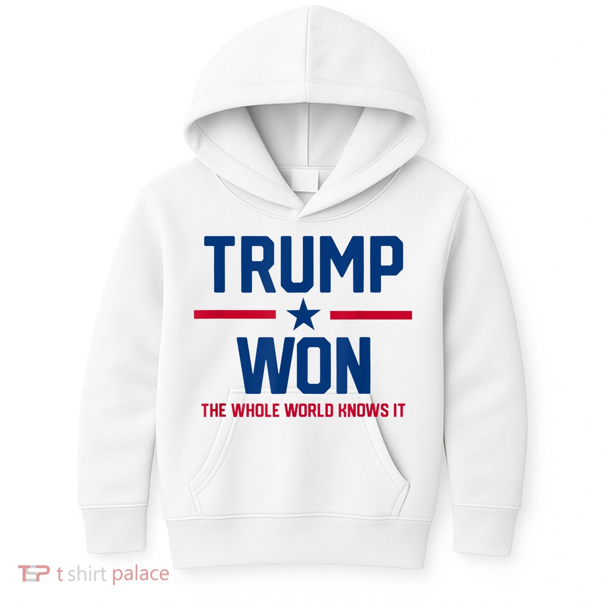 Trump Won The Whole World Knows It Kids Hoodie