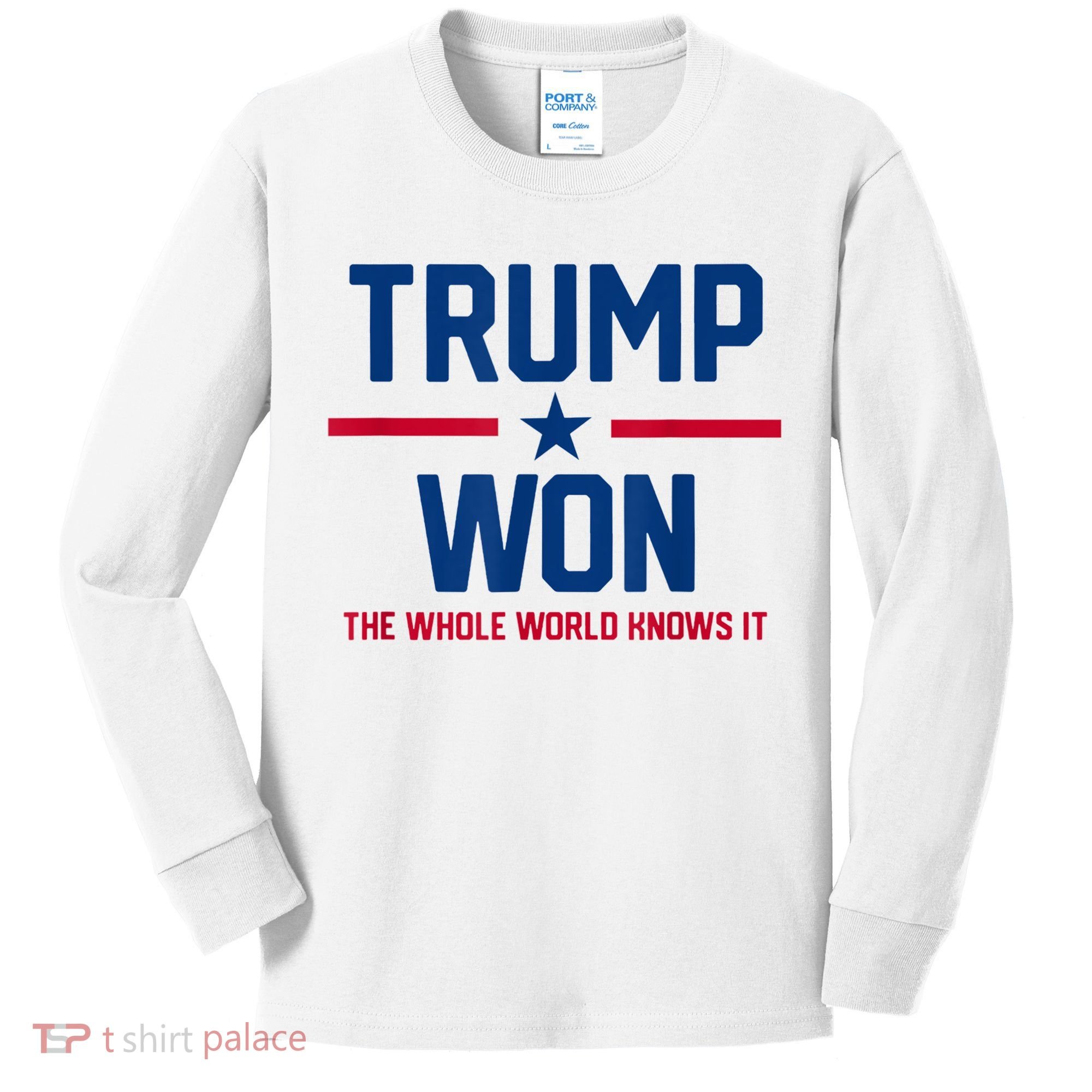 Trump Won The Whole World Knows It Kids Long Sleeve Shirt