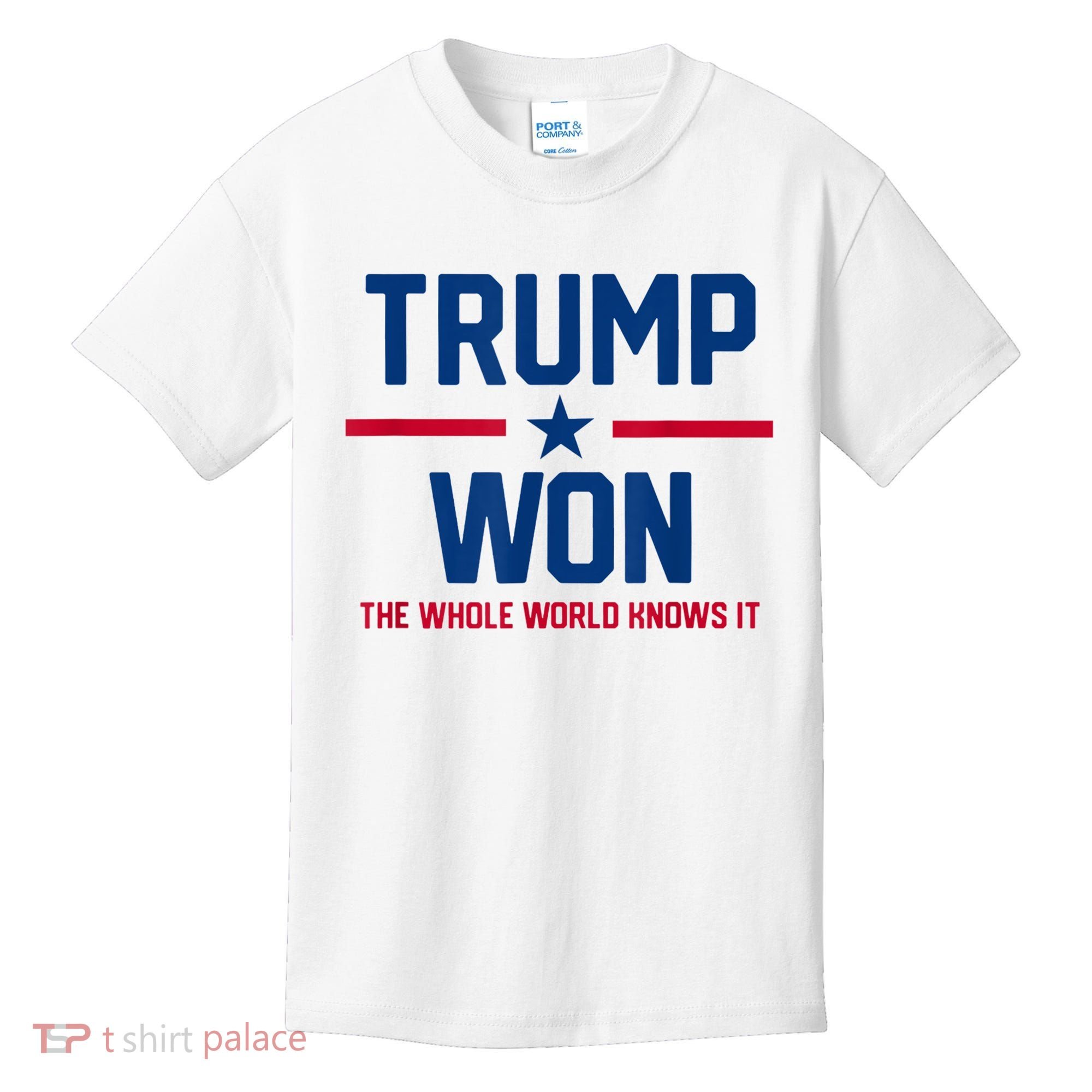 Trump Won The Whole World Knows It Kids T-Shirt