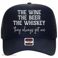 The Wine The Beer The Whiskey They Always Get Me Funny Hat thumb 0