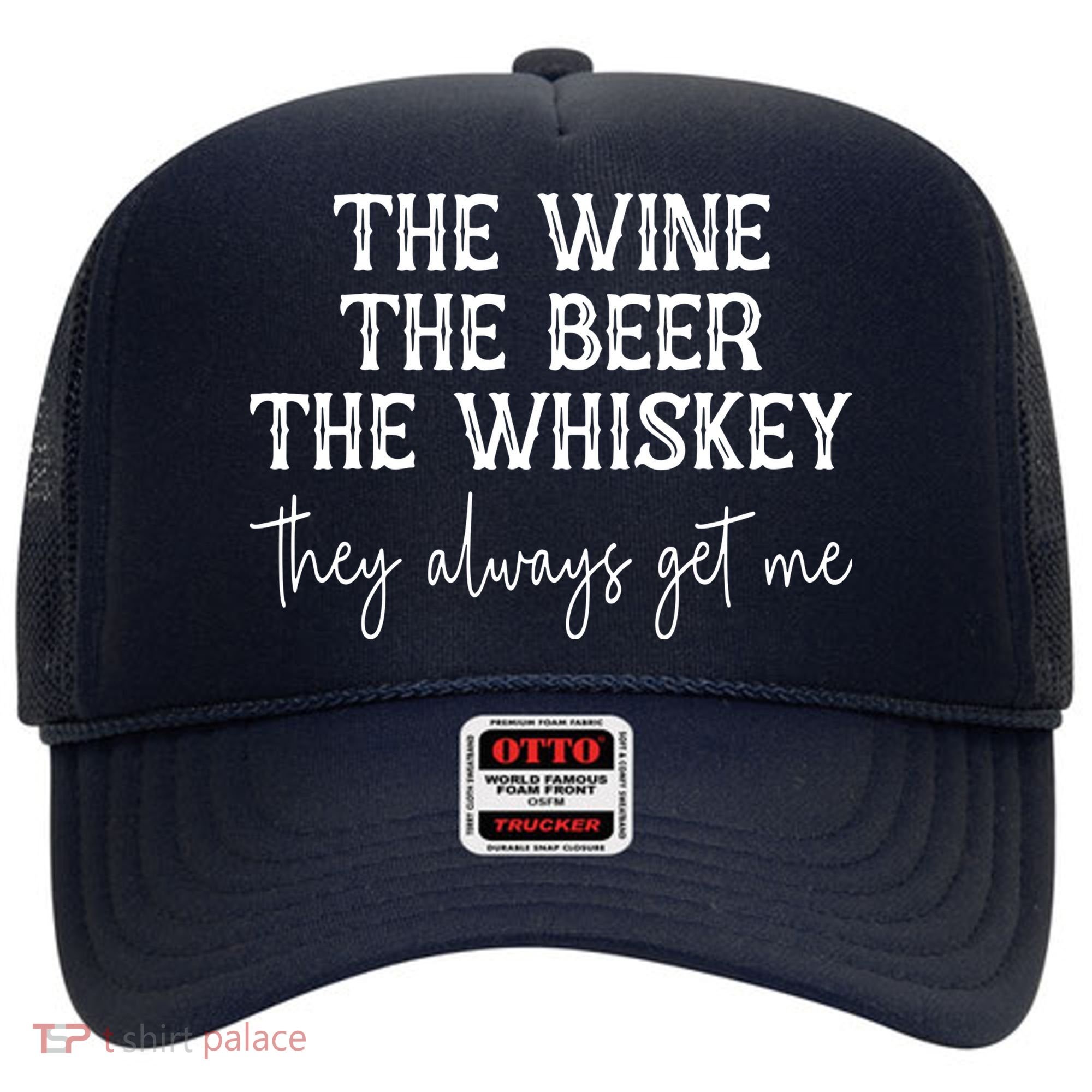 The Wine The Beer The Whiskey They Always Get Me Funny Hat
