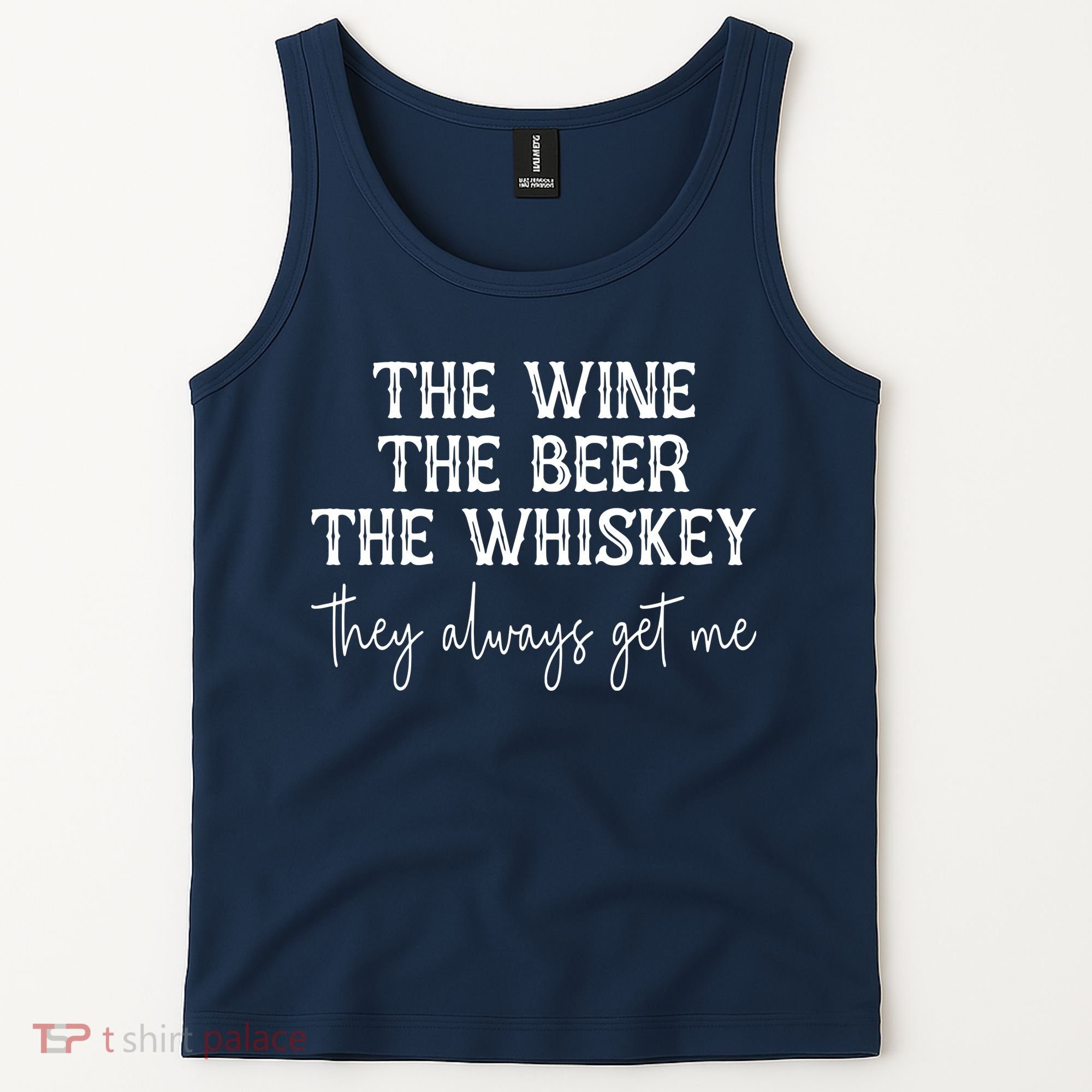 The Wine The Beer The Whiskey They Always Get Me Funny Tank Top
