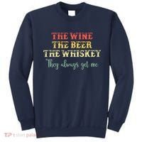 The Wine The Beer The Whiskey They Always Get Me Funny Sweatshirt thumb 0