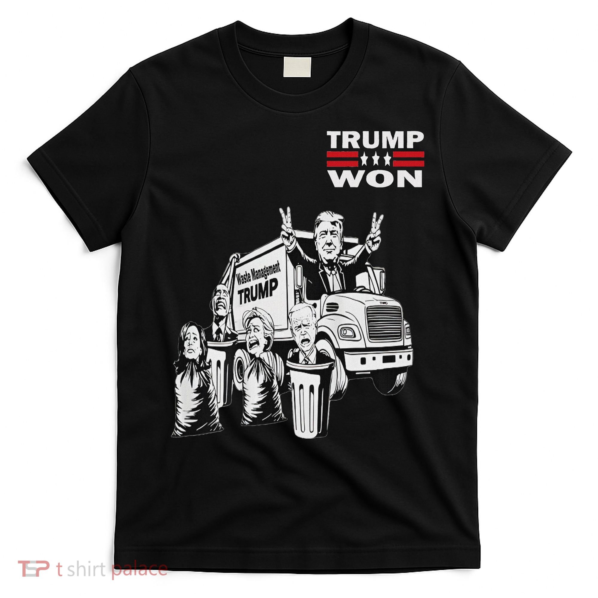 Trump Won Trump Waste Management Funny Trump Garbage Truck T-Shirt