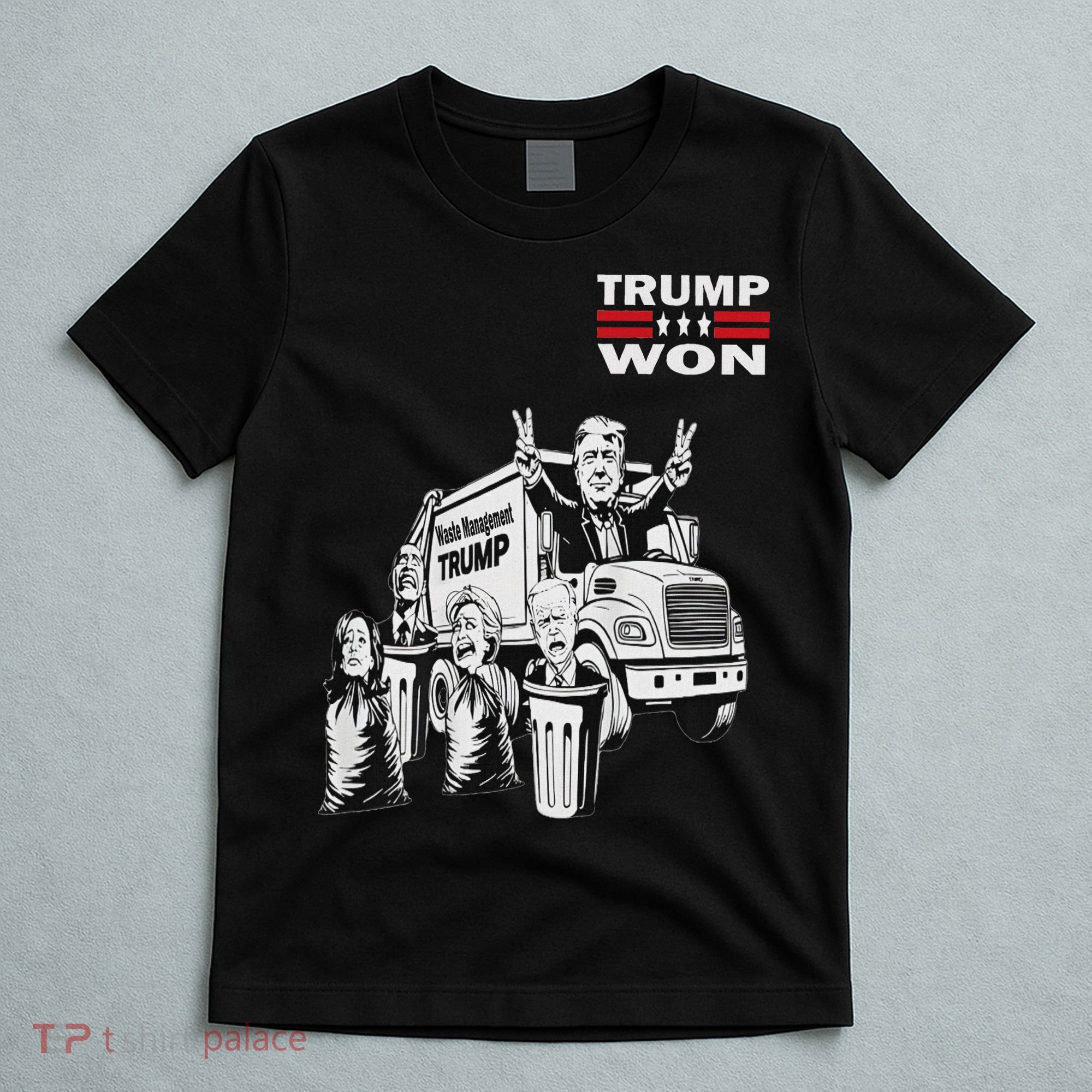 Trump Won Trump Waste Management Funny Trump Garbage Truck T-Shirt