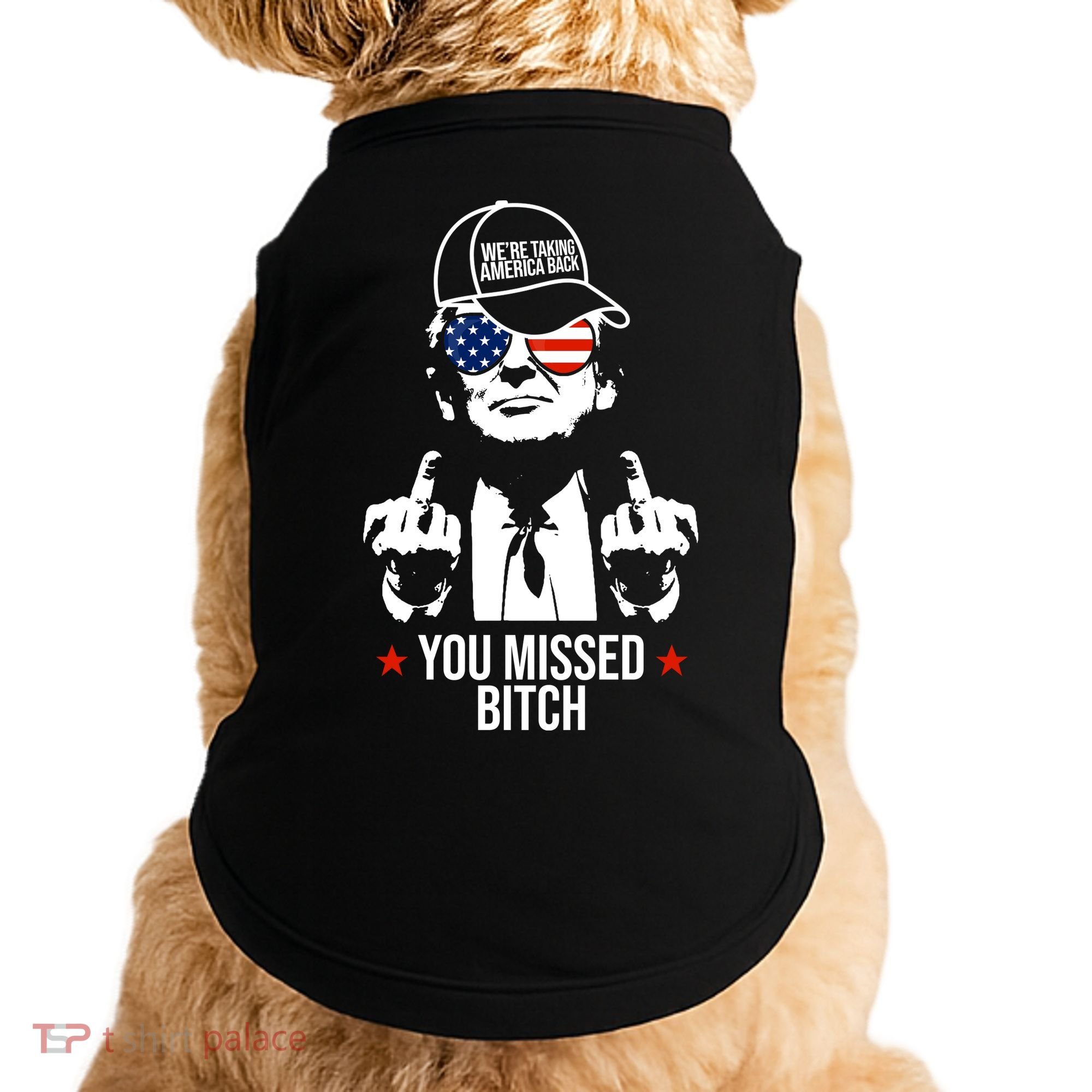 Trump Were Taking America Back You Missed Bitch Funny Doggie Tank