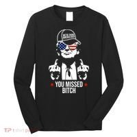 Trump Were Taking America Back You Missed Bitch Funny Long Sleeve Shirt thumb 0