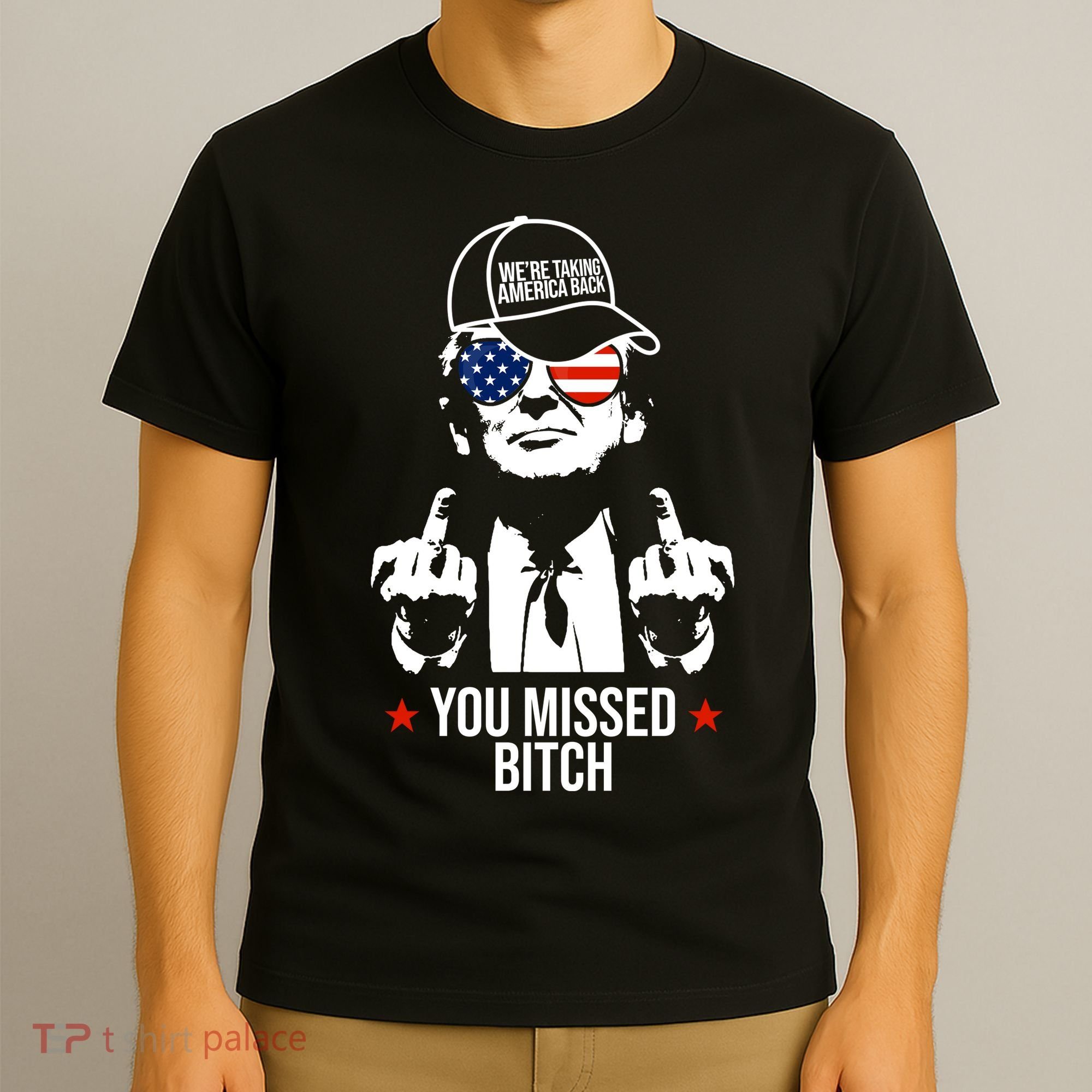 Trump Were Taking America Back You Missed Bitch Funny T-Shirt