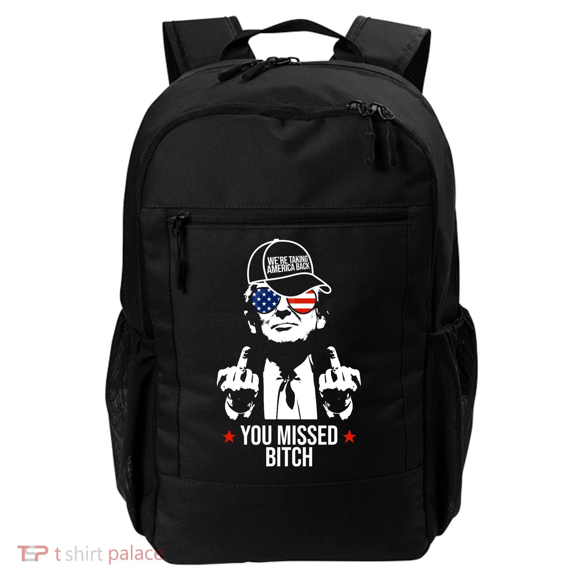 Trump Were Taking America Back You Missed Bitch Funny Backpack