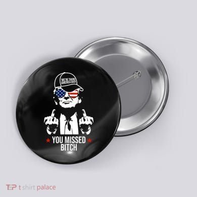 Trump Were Taking America Back You Missed Bitch Funny Button