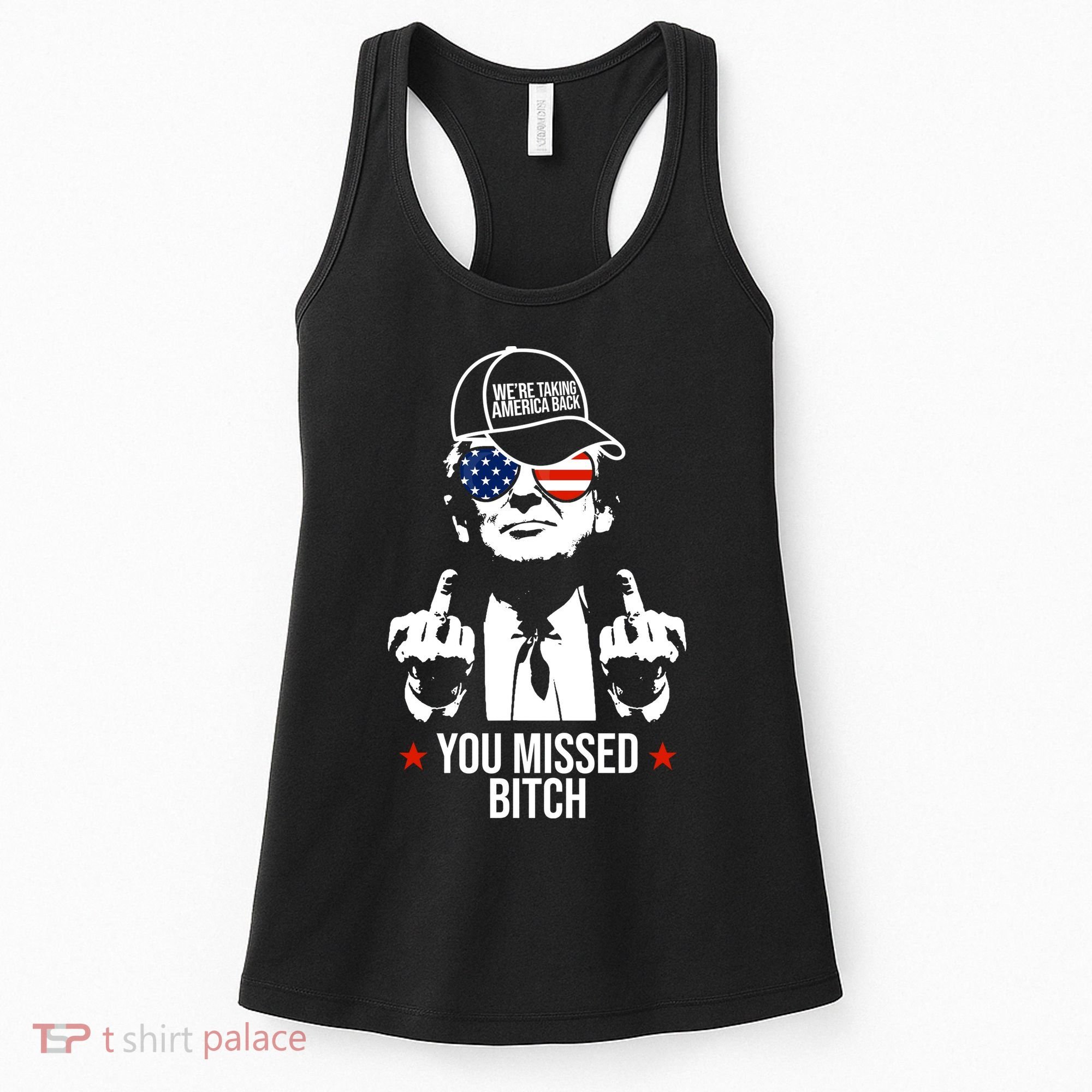 Trump Were Taking America Back You Missed Bitch Funny Women's Tank Top