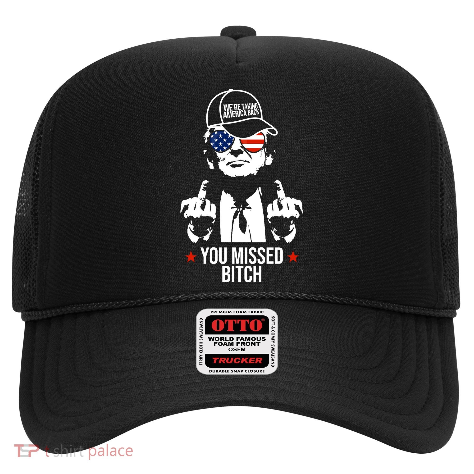 Trump Were Taking America Back You Missed Bitch Funny Hat