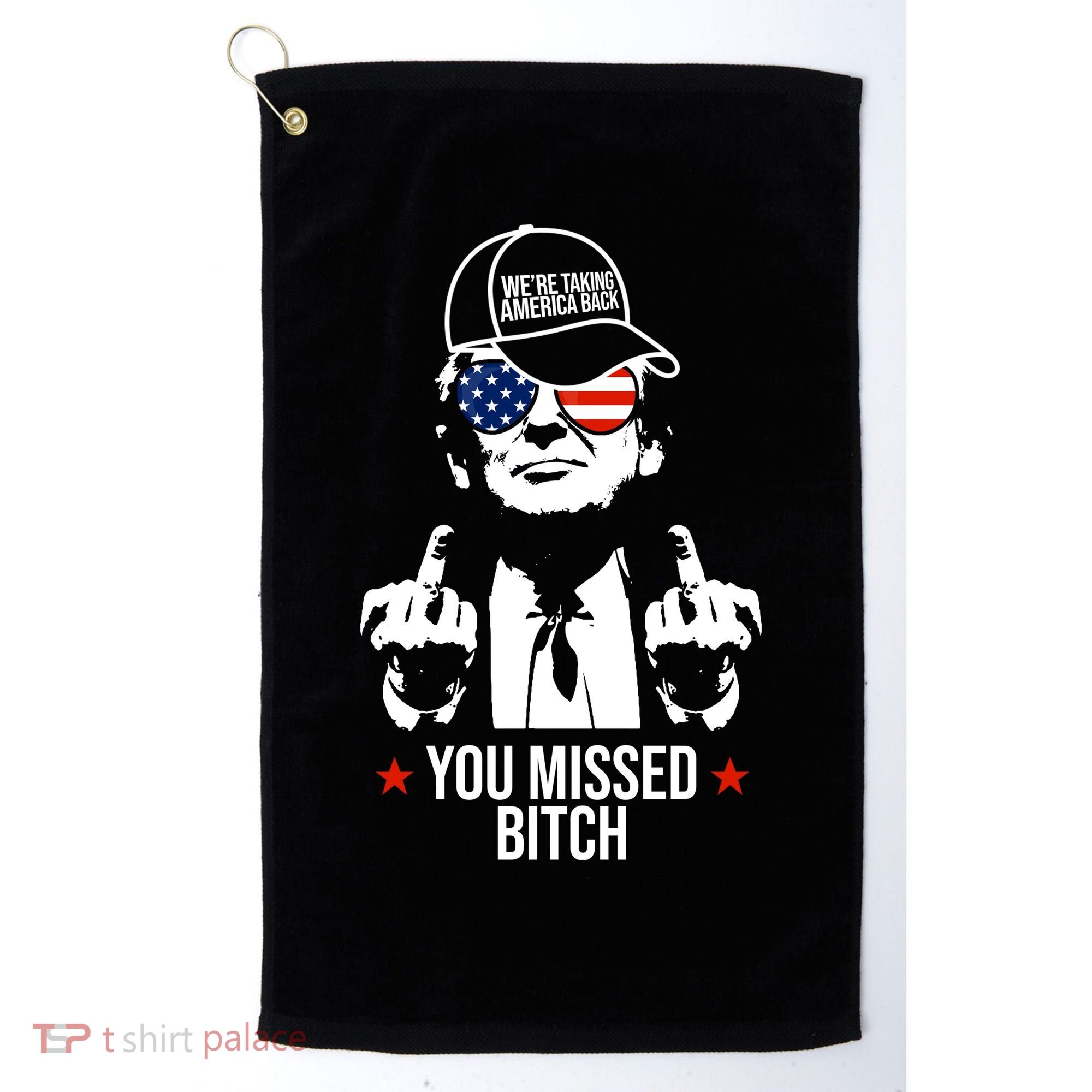 Trump Were Taking America Back You Missed Bitch Funny Golf Towel