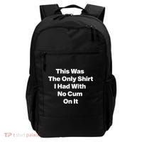 This Was The Only Shrt I Had With No Cum On It Funny Saying Backpack thumb 0
