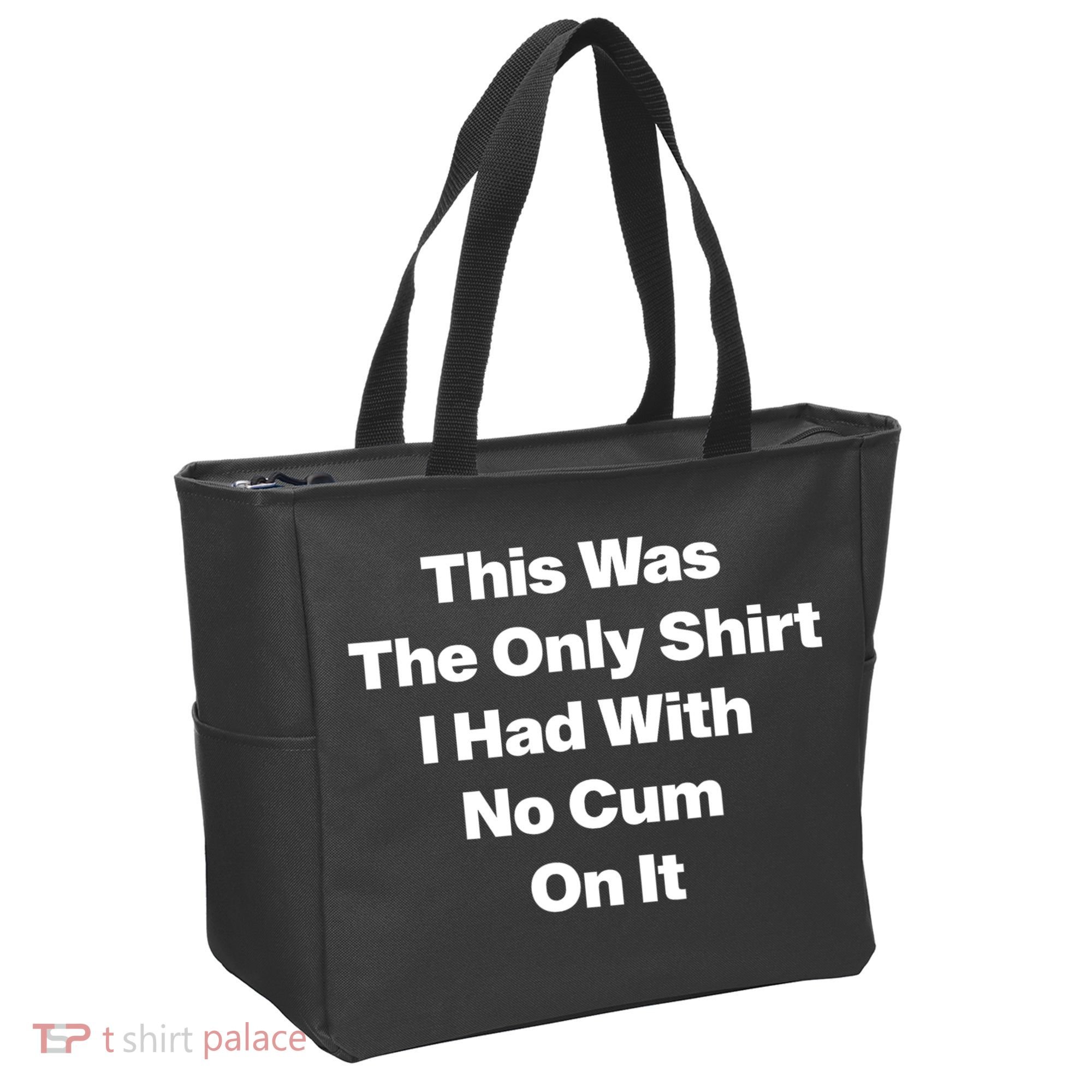 This Was The Only Shrt I Had With No Cum On It Funny Saying Tote Bag