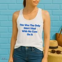 This Was The Only Shirt I Had With No Cum On It Funny Saying Women's Tank Top thumb 2