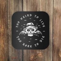 Too Weird To Live Too Rare To Die Coaster thumb 0