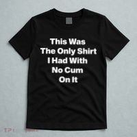 This Was The Only Shrt I Had With No Cum On It T-Shirt thumb 5