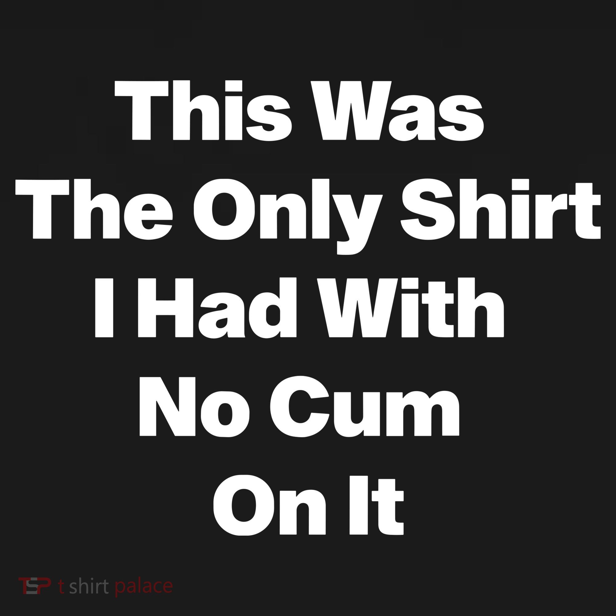 This Was The Only Shrt I Had With No Cum On It Women's Tank Top