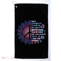 They Whispered To Her You CanT Withstand The Storm Golf Towel thumb 0