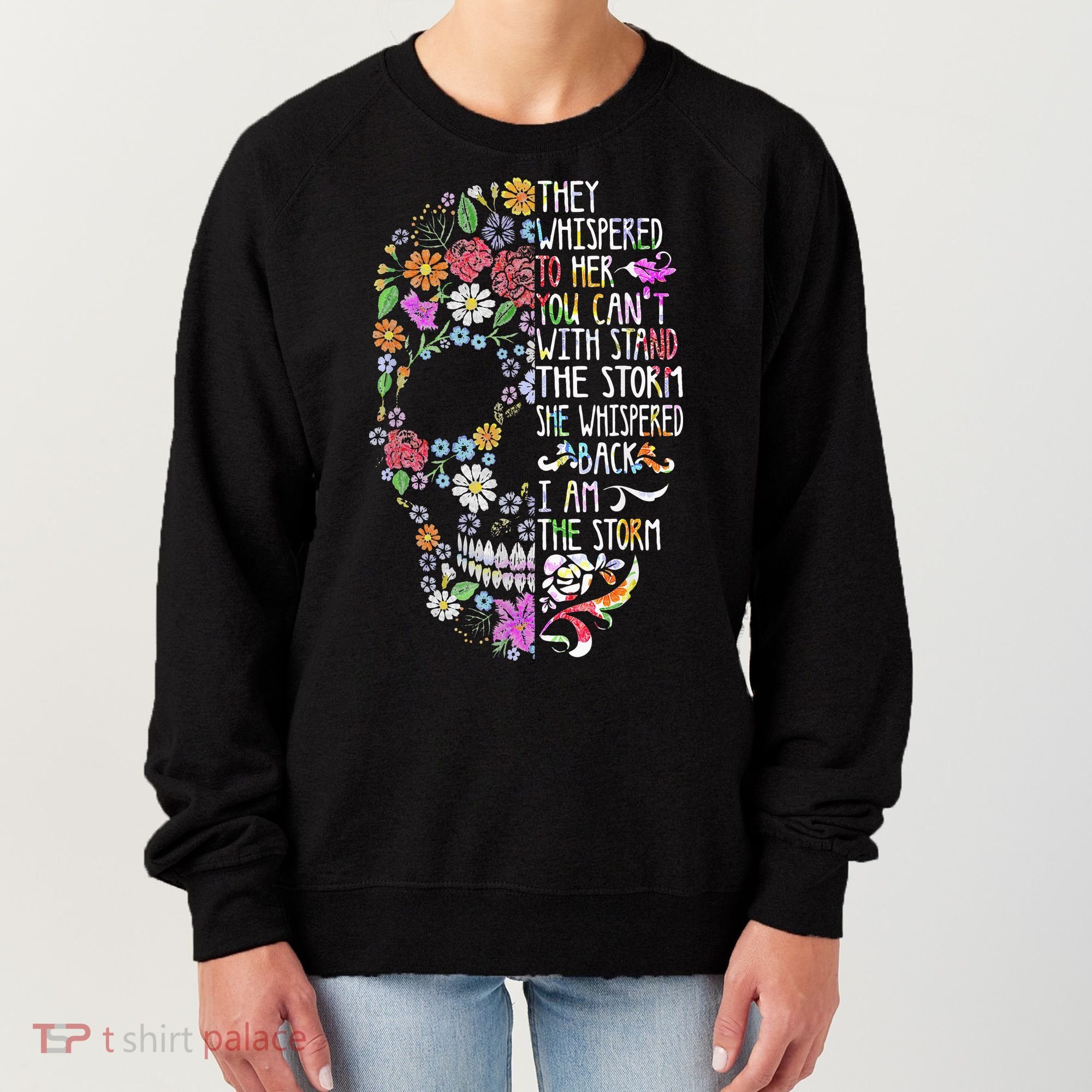 They Whispered To Her Flower Skull Women's Sweatshirt
