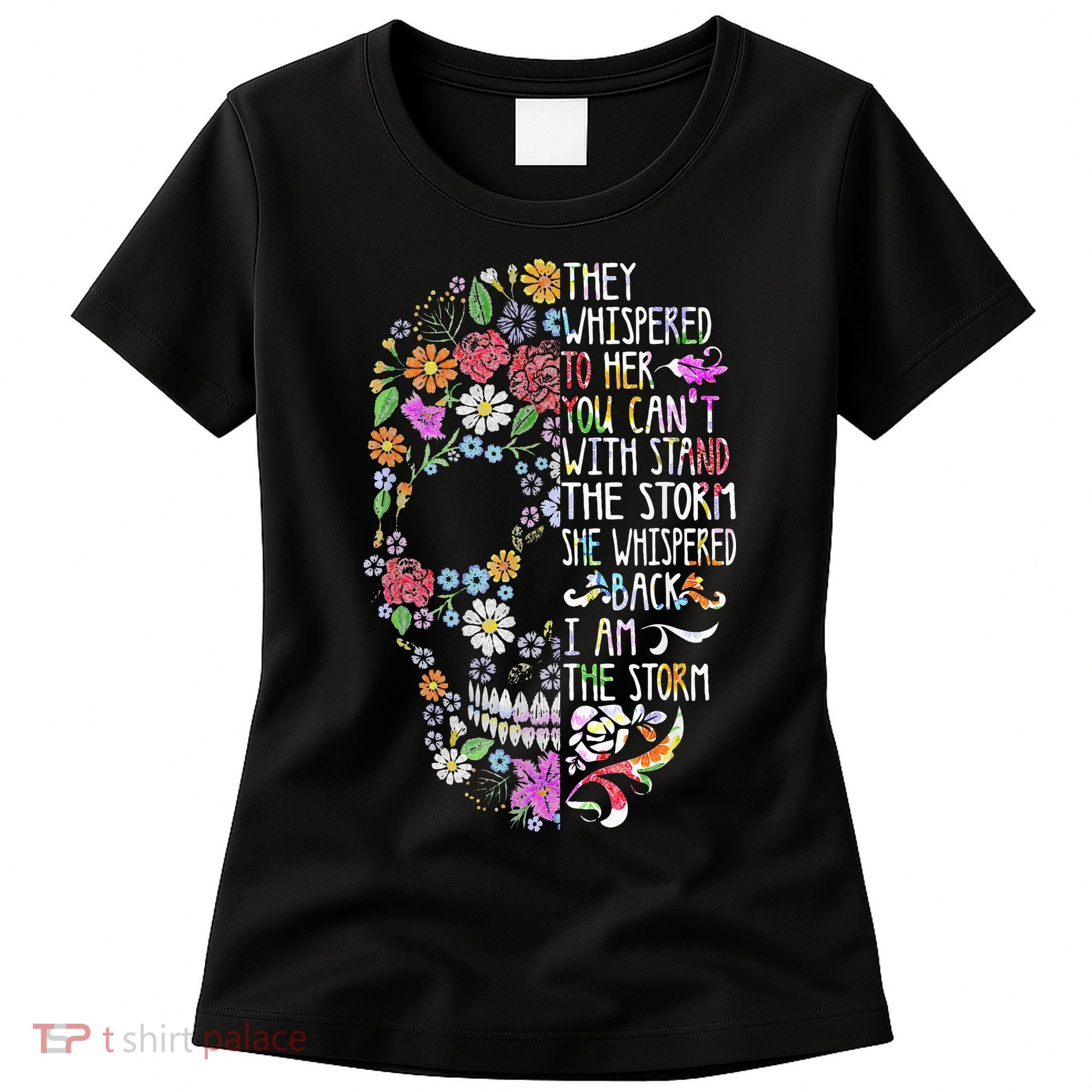 They Whispered To Her Flower Skull Women's T-Shirt