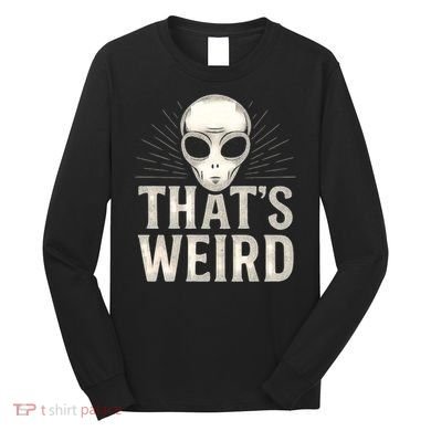 That's Weird Long Sleeve Shirt