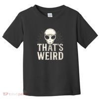 That's Weird Toddler T-Shirt thumb 0