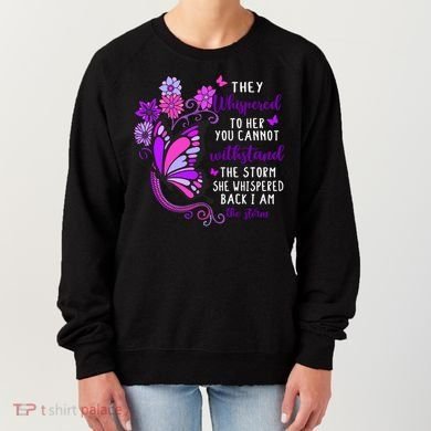 They Whispered To Her You Cannot Withstand The Storm Meaningful Gift Women's Sweatshirt
