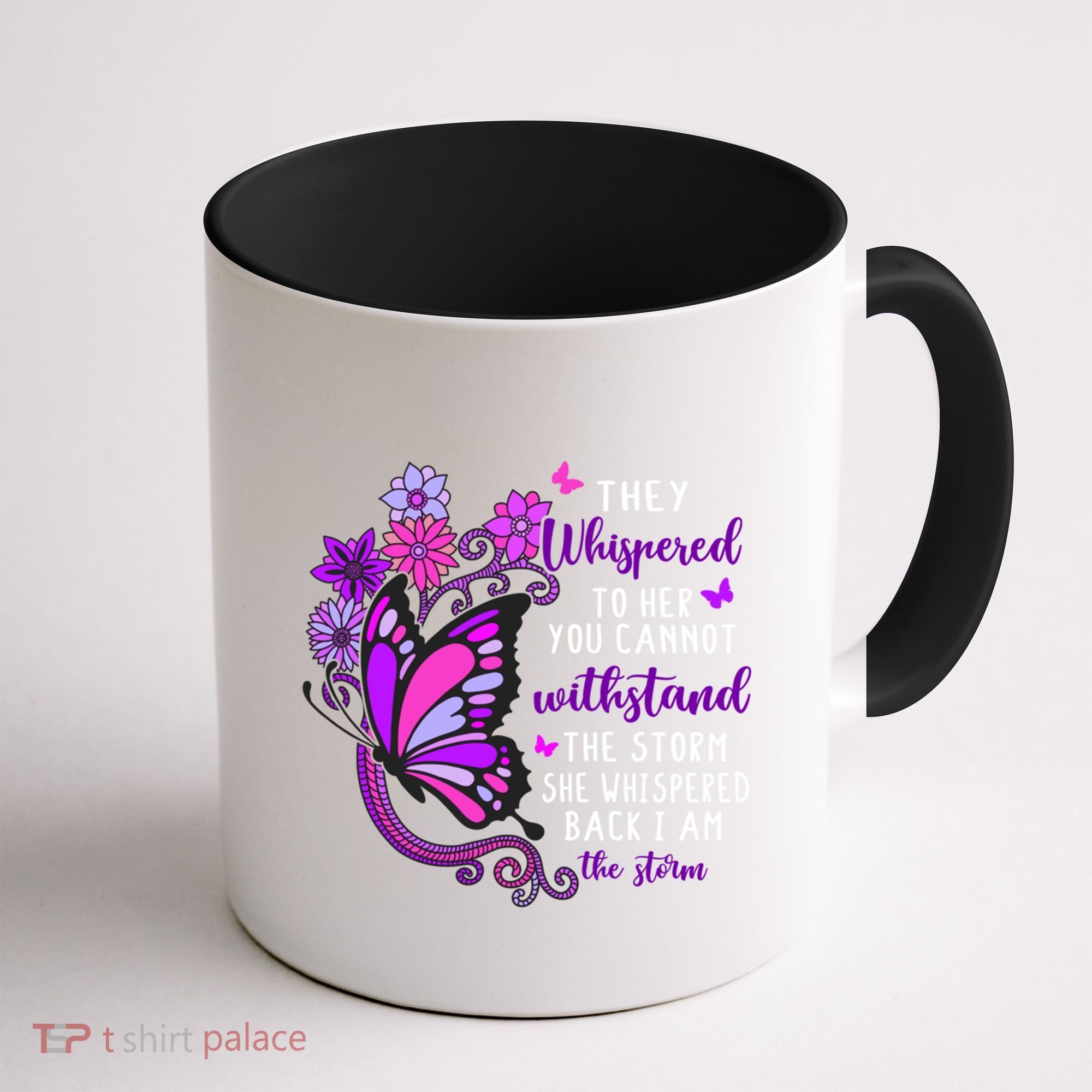 They Whispered To Her You Cannot Withstand The Storm Meaningful Gift Coffee Mug