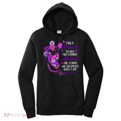 They Whispered To Her You Cannot Withstand The Storm Meaningful Gift Women's Hoodie