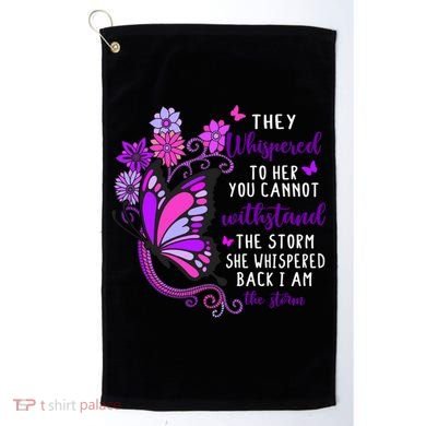 They Whispered To Her You Cannot Withstand The Storm Meaningful Gift Golf Towel
