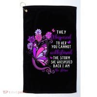 They Whispered To Her You Cannot Withstand The Storm Meaningful Gift Golf Towel thumb 0
